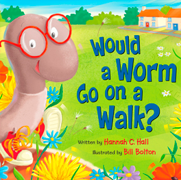 Would a Worm Go On a Walk, Christian Children's Books, Christian Children's Author, Best Chldren's Books
